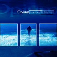 Opium - Too Many Miles Between Us