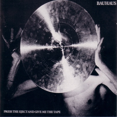 Bauhaus - Press The Eject And Give Me The Tape (cd)