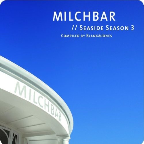 Various Artists - Milchbar // Seaside Season 3 (Compiled By Blank & Jones)