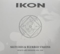Ikon - Sketches & Blurred Visions / Demos & Sessions 1991-1993 (CD + DVD)