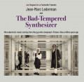 Jean-Marc Lederman - The Bad Tempered Synthesizer / Extreme Limited Edition (CD)