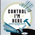 Various Artists - Control I'm Here - Adventures On The Industrial Dance Floor 1983-1990 (3CD)