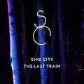 Sine City - The Last Train EP (12" Vinyl + Download)