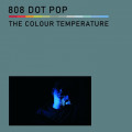 808 DOT POP - The Colour Temperature (CD)