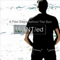 WANT/ed - A Few Steps Behind The Sun / Limited ADD VIP Edition (CD)