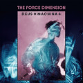The Force Dimension - Deus X Machina + / Limited Edition (2x 12" Vinyl)