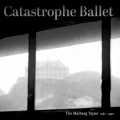 Catastrophe Ballet - The Malberg Tapes (1987 – 1990) (CD)