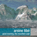 Arsine Tibé - Good Evening, The Mountain Said (CD)