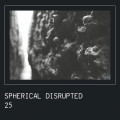Spherical Disrupted - 25 (Future) (CD)
