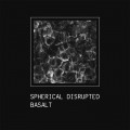Spherical Disrupted - Basalt (Cassette + Download)