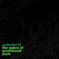 Autoclav1.1 - The Gates Of Greenhead Park (12" Vinyl)