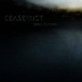 Cease2Xist - Zero Future (CD)