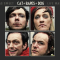 Cat Rapes Dog - Life Was Sweet (CD)