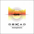 Dekad - Monophonic (CD)