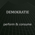 Demokratie - Perform & Consume (CD)