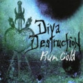 Diva Destruction - Run Cold (CD)
