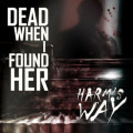 Dead When I Found Her - Harm's Way + [2 Bonus] / ReRelease (CD)