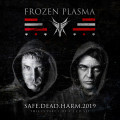 Frozen Plasma - Safe Dead Harm 2019 / Limited Edition (MCD)