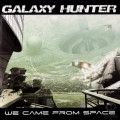 Galaxy Hunter - We Came From Space (CD)