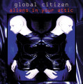 Global Citizen - Aliens In Your Attic (2CD)