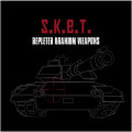 S.K.E.T. - Depleted Uranium Weapons (CD)
