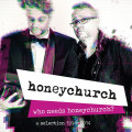 Honeychurch - Who Needs Honeychurch? - A Selection 1994 - 2014 (CD)