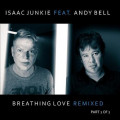 Isaac Junkie feat. Andy Bell (Erasure) - Breathing Love Part 2 / Limited Edition (EP CD)