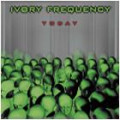Ivory Frequency - Today (MCD)