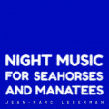 Jean-Marc Lederman - Night Music For Seahorses And Manatees / Extreme Limited Edition (CD)