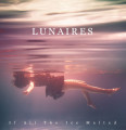 Lunaires - If All The Ice Melted (CD)