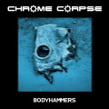 Chrome Corpse - Bodyhammers (CD)