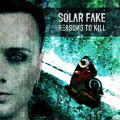 Solar Fake - Reasons To Kill (CD)