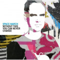 Space March - Without This You Can Never Change (CD)