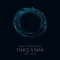 Twice A Man - Songs Of Future Memories (1982 -2022) / Limited Book Edition (3CD)