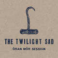 The Twilight Sad - Oran Mor Session (CD)
