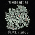 Vomito Negro - Black Plague / Limited 1st Edition (CD)
