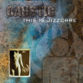 Caustic - This is Jizzcore (2CD)