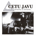 Cetu Javu - Where Is Where... (CD)