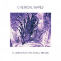 Chemical Waves - Stories From The World Before (CD)