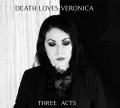 Death Loves Veronica - Three Acts (CD)