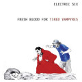 Electric Six - Fresh Blood For The Tired Vampyres (CD)
