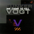 Funker Vogt - We Came To Kill (CD)1