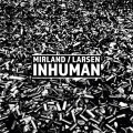 Mirland/Larsen - Inhuman / Limited Edition (CD)1