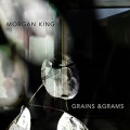 Morgan King - Grains & Grams (CD)