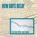 New Days Delay - Erst der Blitz und dann / Limited Edition (CD)1