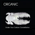 Organic - Under Your Carbon Constellation (CD)