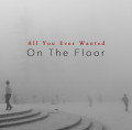 On The Floor - All You Ever Wanted (CD)
