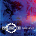 Projekt Ich - Drei Dinge (EP CD-R)