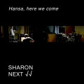 Sharon Next - Hansa, Here We Come (CD)1