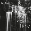 The Cold Field - Black River (CD)